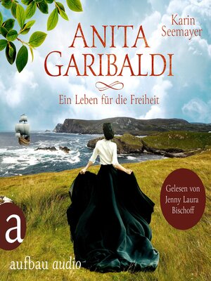 cover image of Anita Garibaldi--Ein Leben für die Freiheit (Ungekürzt)